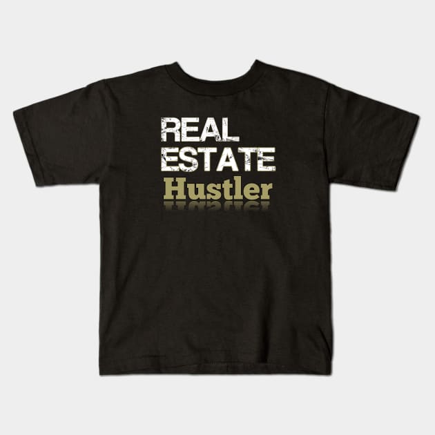 Real Estate Hustler Kids T-Shirt by The Favorita